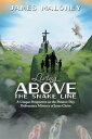 Living Above the Snake Line A Unique Perspective on the Present-Day Deliverance ...