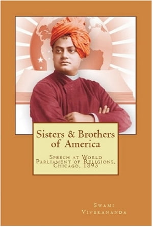 ŷKoboŻҽҥȥ㤨Sisters & Brothers of America Swami Vivekanandas Speech at Worlds Parliament of Religions, Chicago, 1893Żҽҡ[ Swami Vivekananda ]פβǤʤ140ߤˤʤޤ