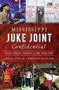 Mississippi Juke Joint Confidential House Parties, Hustlers the Blues Life【電子書籍】 Roger Stolle