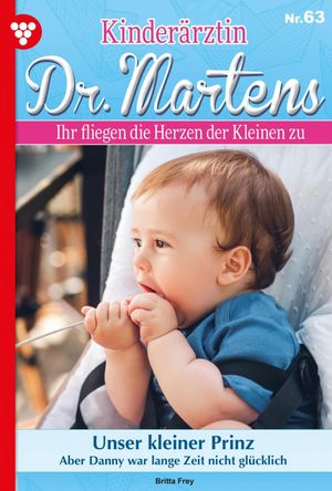 Unser kleiner Prinz Kinder?rztin Dr. Martens 63 ? ArztromanŻҽҡ[ Britta Frey ]