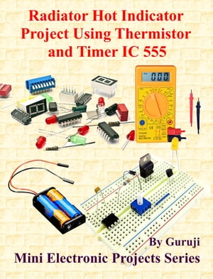 Radiator Hot Indicator Project Using Thermistor and Timer IC 555