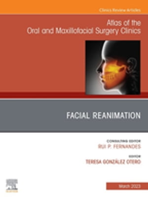 Facial Reanimation, An Issue of Atlas of the Oral & Maxillofacial Surgery Clinics, E-Book