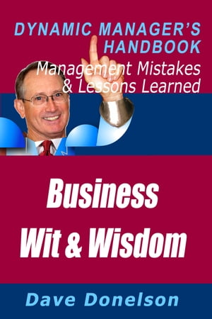 ŷKoboŻҽҥȥ㤨Business Wit And Wisdom: The Dynamic Managers Handbook Of Management Mistakes And Lessons LearnedŻҽҡ[ Dave Donelson ]פβǤʤ131ߤˤʤޤ