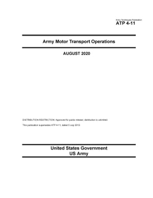 Army Techniques Publication ATP 4-11 Army Motor Transport Operations August 2020【電子書籍】[ Un..