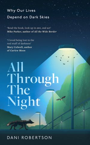All Through the Night: Why Our Lives Depend on Dark Skies