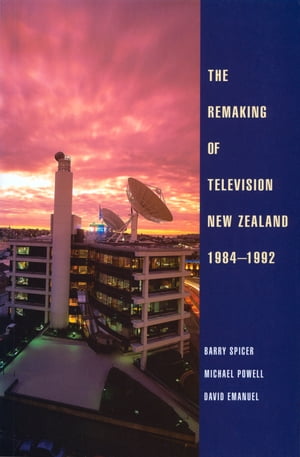 The Remaking of Television New Zealand 1984–1992