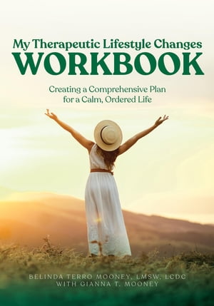 My Therapeutic Lifestyle Changes Workbook Creating a Comprehensive Plan for a Calm, Ordered LifeŻҽҡ[ Belinda Terro Mooney ]