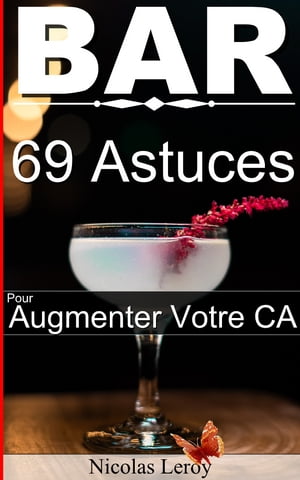 Bar : 69 astuces pour augmenter votre chiffre d'affaires