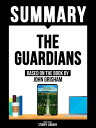 Summary: The Guardians - Based On The Book By John Grisham【電子書籍】 Storify Library