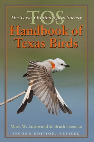 The TOS Handbook of Texas Birds, Second Edition