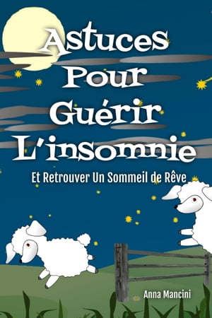 Astuces Pour Guerir L’insomnie et Retrouver Un Sommeil de Reve