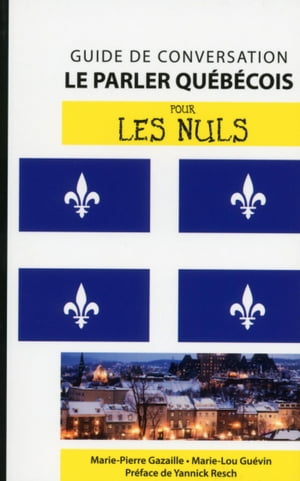 Le parler québécois - Guide de conversation Pour les Nuls, 2ème édition