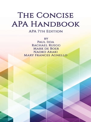 The Concise APA Handbook APA 7th Edition【電子書籍】[ Rachael Ruegg ]