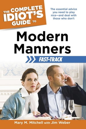 The Complete Idiot's Guide to Modern Manners Fast-Track