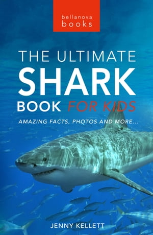 Sharks The Ultimate Shark Book for Kids 100+ Amazing Shark Facts, Phot...
