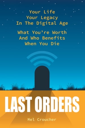 Last Orders What you're worth and who benefits when you die【電子書籍】[ Mel Croucher ]