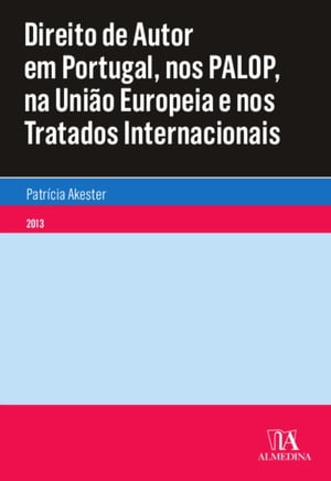 Direito de Autor em Portugal, nos PALOP, na União Europeia e nos Tratados Internacionais