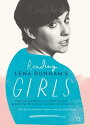 Reading Lena Dunham’s Girls Feminism, postfeminism, authenticity and gendered performance in contemporary television【電子書籍】