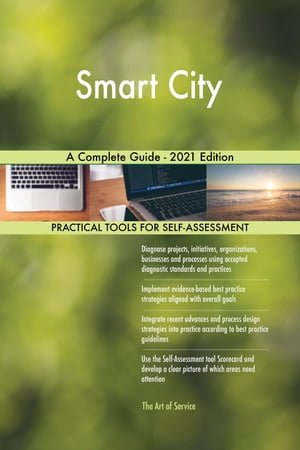 Smart City A Complete Guide - 2021 Edition【電子書籍】[ Gerardus Blokdyk ]