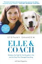 Elle & Coach Diabetes, the Fight for My Daughter's Life, and the Dog Who Changed Everything【電子書籍】[ Stefany Shaheen ]