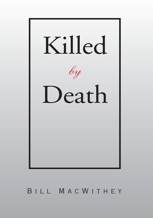 Killed by Death【電子書籍】 Bill MacWithey