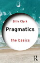 Pragmatics: The Basics【電子書籍】[ Billy Clark ]