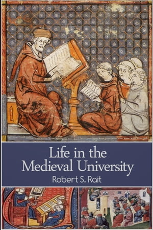 Life in the Medieval University【電子書籍】[ Robert S. Rait ]