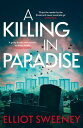 A Killing in Paradise【電子書籍】 Elliot F. Sweeney