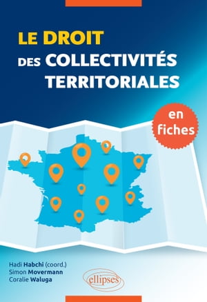 Le droit des collectivit?s territoriales en fiches