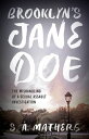Brooklyn's Jane Doe The Mishandling of a Sexual Assault Investigation【電子書籍】[ S. ...