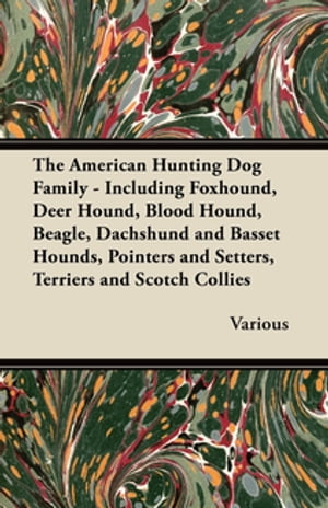 The American Hunting Dog Family - Including Foxh