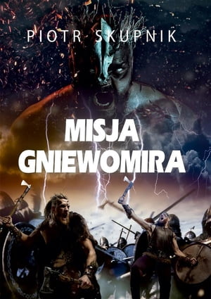 Misja Gniewomira【電子書籍】[ Piotr Skupnik ]