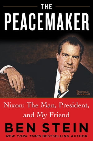 The Peacemaker Nixon: The Man, President, and My