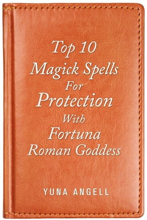 Top 10 Magick Spells For Protection With Fortuna Roman Goddess