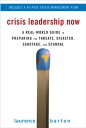 Crisis Leadership Now: A Real-World Guide to Preparing for Threats, Disaster, Sa...