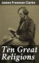 Ten Great Religions An Essay in Comparative Theology