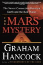 The Mars Mystery The Secret Connection Between Earth and the Red Planet【電子書籍】 Graham Hancock