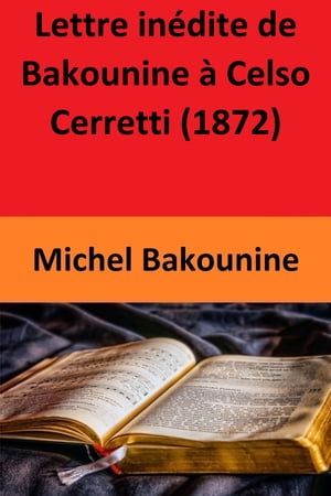 Lettre inédite de Bakounine à Celso Cerretti (1872)