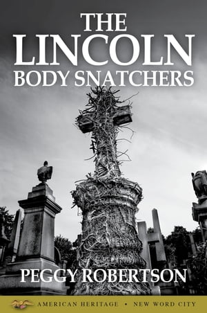 The Lincoln Body SnatchersŻҽҡ[ Peggy Robertson ]