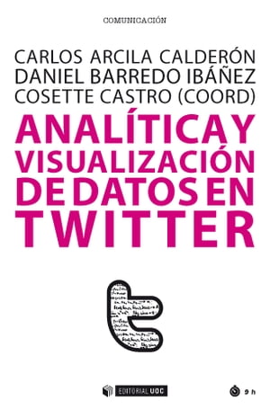 Anal?tica y visualizaci?n de datos en Twitter【電子書籍】[ Carlos Arcila Calder?n ]