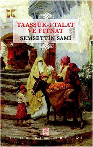 Taa??uk-i Talat ve Fitnat【電子書籍】[ ?emseddin Sami ]