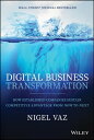 Digital Business Transformation How Established Companies Sustain Competitive Advantage From Now to Next