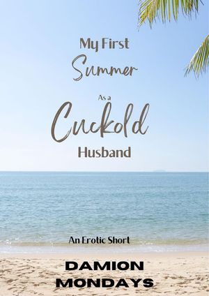 My First Summer As a Cuckold Husband【電子書