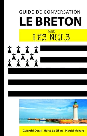 Le breton - Guide de conversation Pour les Nuls, 2?me ?dition【電子書籍】[ Gwendal Denis ]