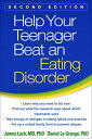 Help Your Teenager Beat an Eating Disorder【電子書籍】 James Lock, MD, PhD