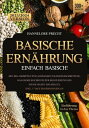 Basische Ern?hrung ? Einfach Basisch! Mit 300+ Rezepten f?r Anf?nger und Fortgeschrittene. Das gro?e Kochbuch zur Regulierung des S?ure-Basen-Haushalts. Inkl. 7-Tage Ern?hrungsplan