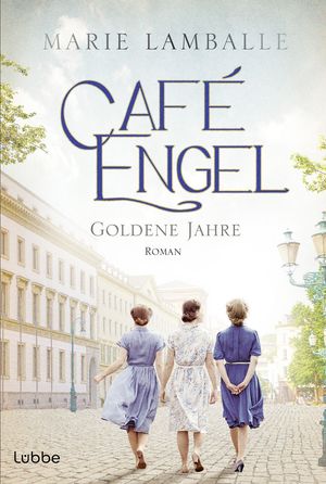 Caf Engel Goldene Jahre - Saga um eine Wiesbadener Familie und ihr Traditionscaf . Roman【電子書籍】 Marie Lamballe