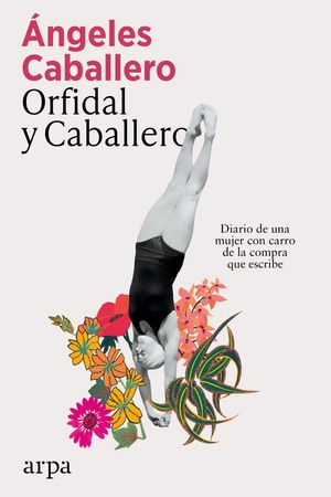 Orfidal y Caballero Diario de una mujer con carro de la compra que escribe【電子書籍】[ ?ngeles ..