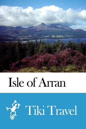 ŷKoboŻҽҥȥ㤨Isle of Arran (Britain Travel Guide - Tiki TravelŻҽҡ[ Tiki Travel ]פβǤʤ199ߤˤʤޤ