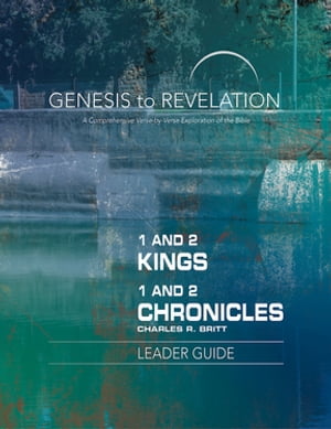 Genesis to Revelation: 1 and 2 Kings, 1 and 2 Chronicles Leader Guide